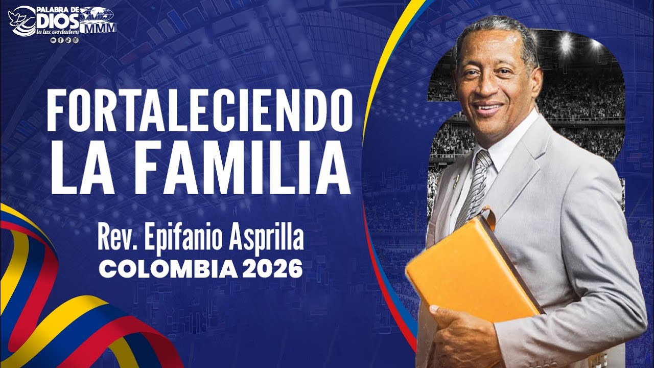 🔥🇨🇴Fortaleciendo la familia | Rev. Epifanio Asprilla | Convenci&oacute;n Nacional Colombia 2026 MMM