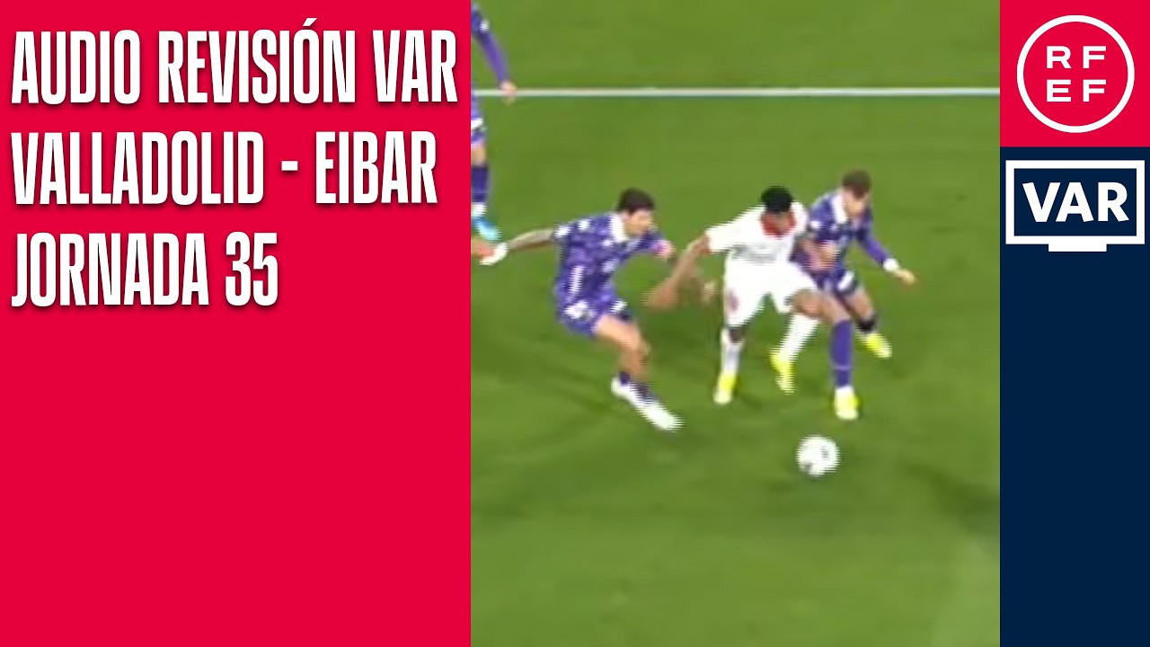 AUDIO REVISI&Oacute;N VAR | Segunda Divisi&oacute;n | Jornada 35 | Real Valladolid - SD Eibar | Minuto 59
