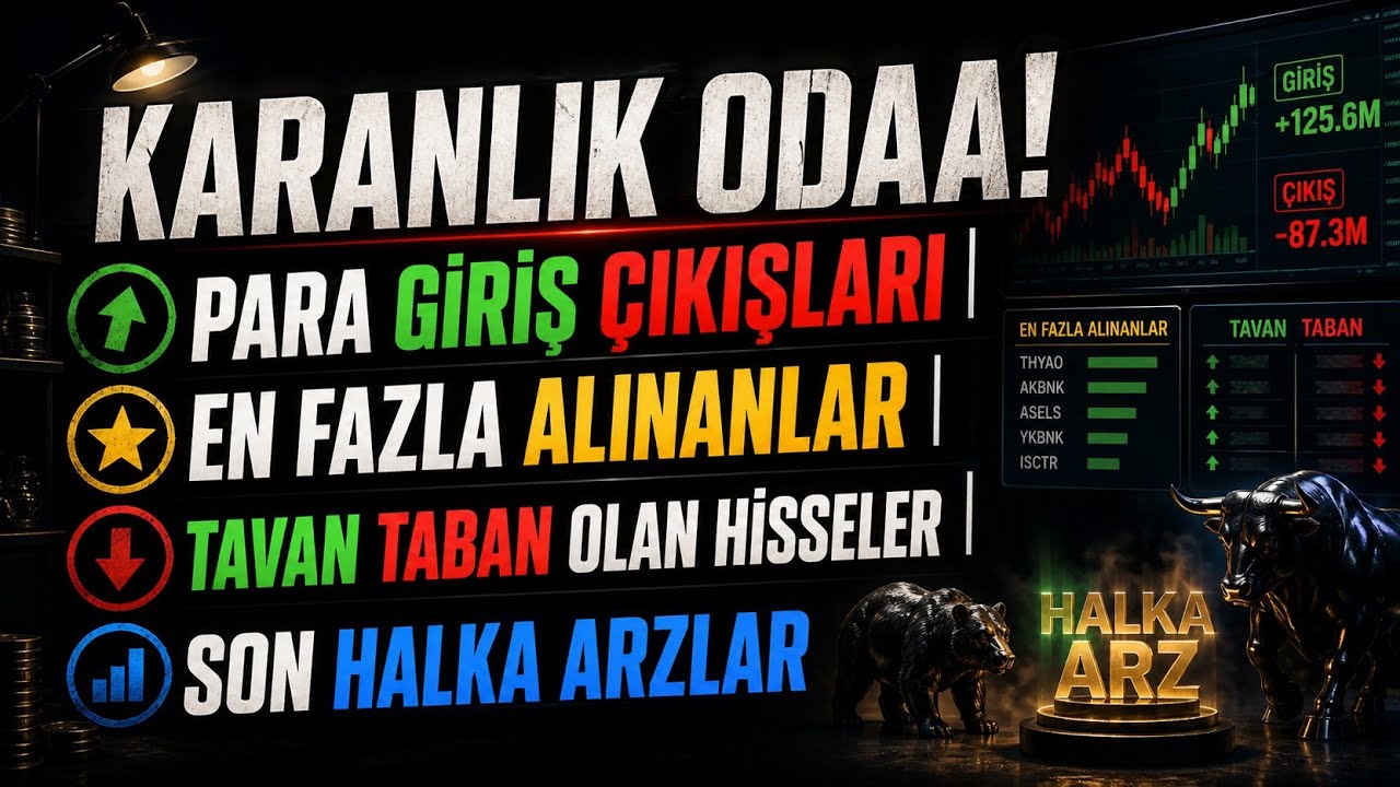KARANLIK ODAA!PARA GİRİŞ &Ccedil;IKIŞLARI |EN FAZLA ALINANLAR | TAVAN TABAN OLAN HİSSELER |SON HALKA ARZLAR