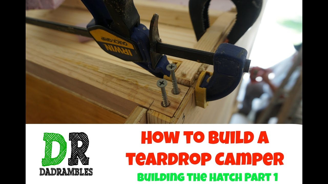 How to Build a Teardrop Camper - Building the Hatch part 1 (#15)