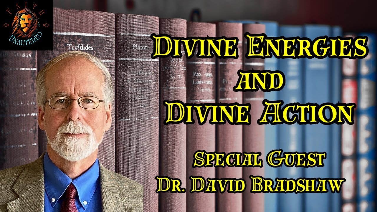 Divine Energies and Divine Action w/ Dr. David Bradshaw