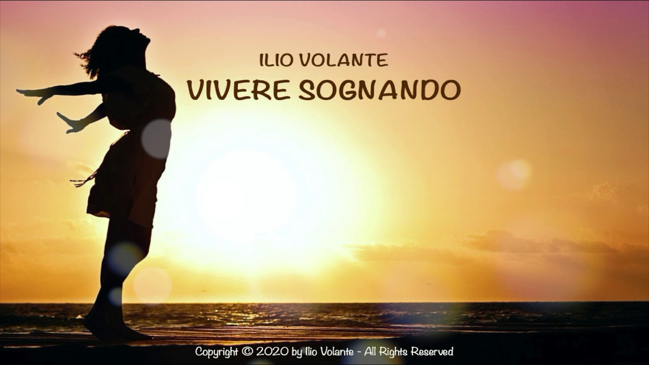 VIVERE SOGNANDO (Ilio Volante)