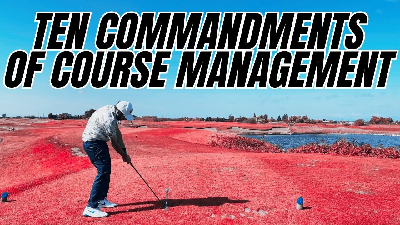 The Ten Commandments of Course Management [KINGS LINKS BY THE SEA]