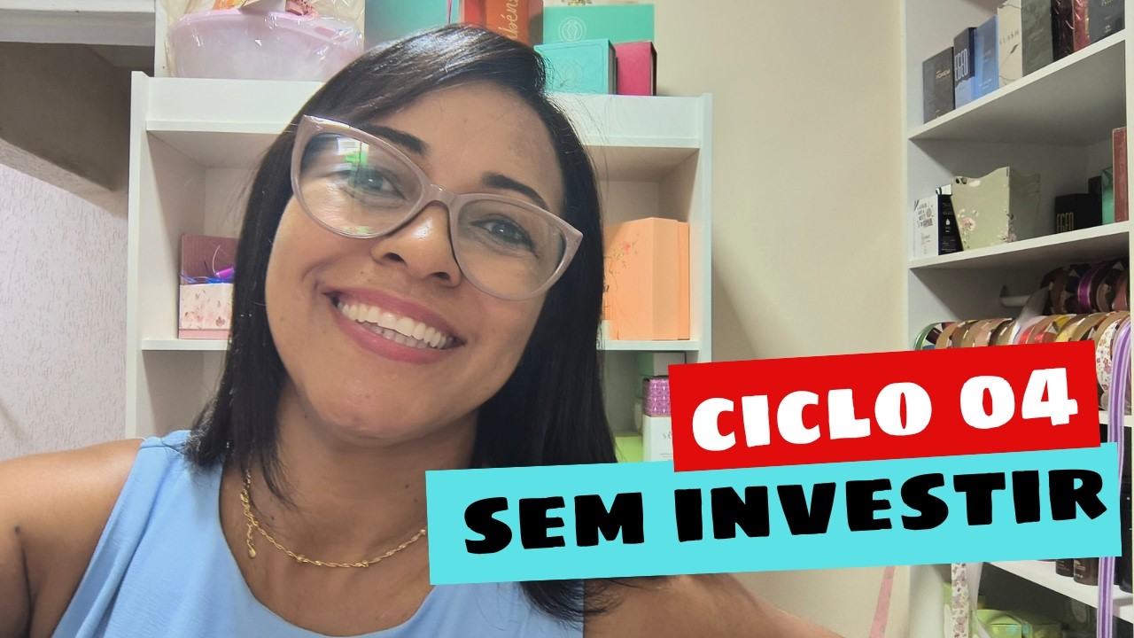 Ciclo 4 Chegou! Será Que Vou Conseguir Não Investir? | Abertura Natura Ciclo 03