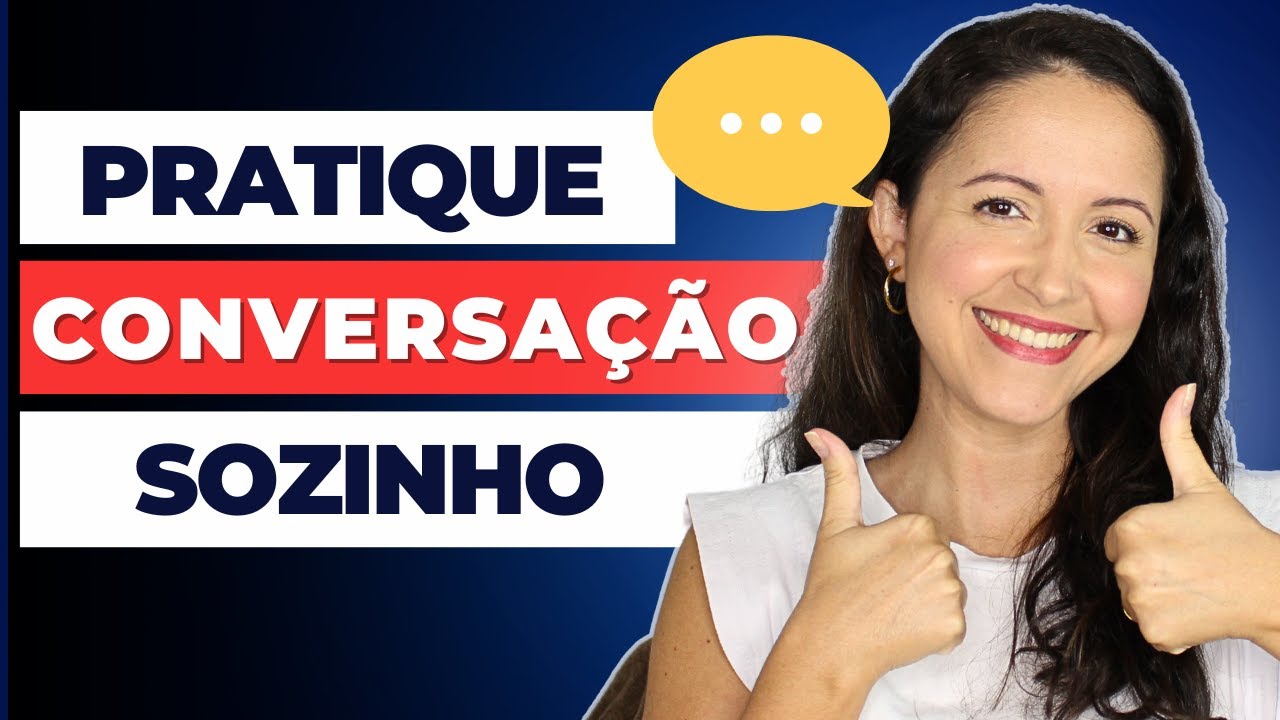7 Maneiras Poderosas de Treinar Conversação em Inglês Sozinho