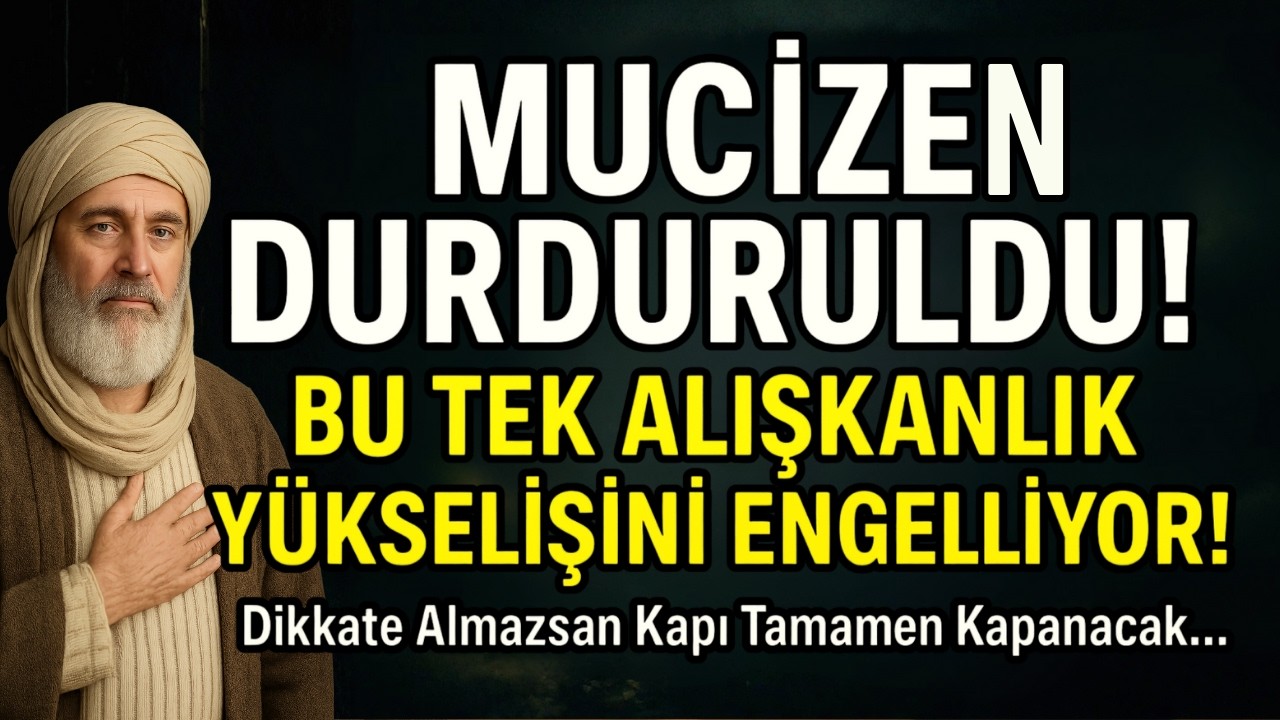 Allah Seni Zirveye Kaldıracaktı… Ama Bu Tek Alışkanlık Kaderindeki Mucizeyi Engelliyor!