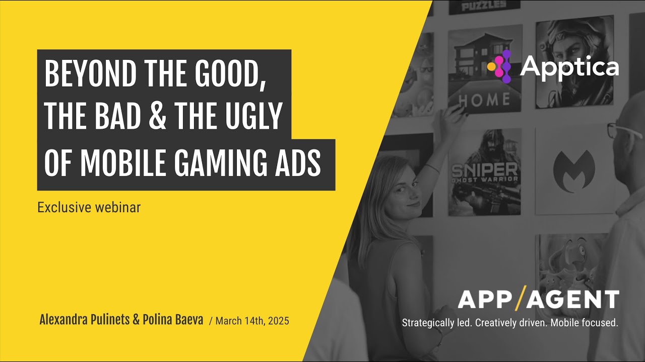 Beyond the Good, the Bad & the Ugly of Mobile Gaming Ads Webinar