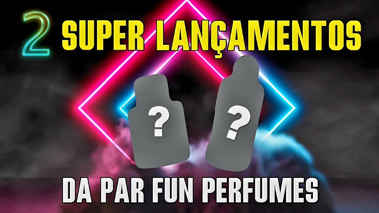 DOIS SUPER LAN&Ccedil;AMENTOS da PAR FUN PERFUMES!