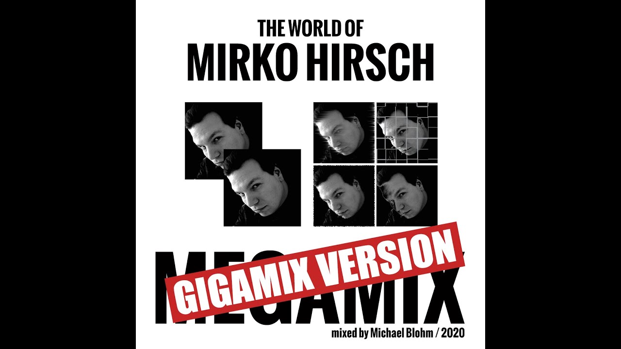 The World Of Mirko Hirsch (Gigamix Version)