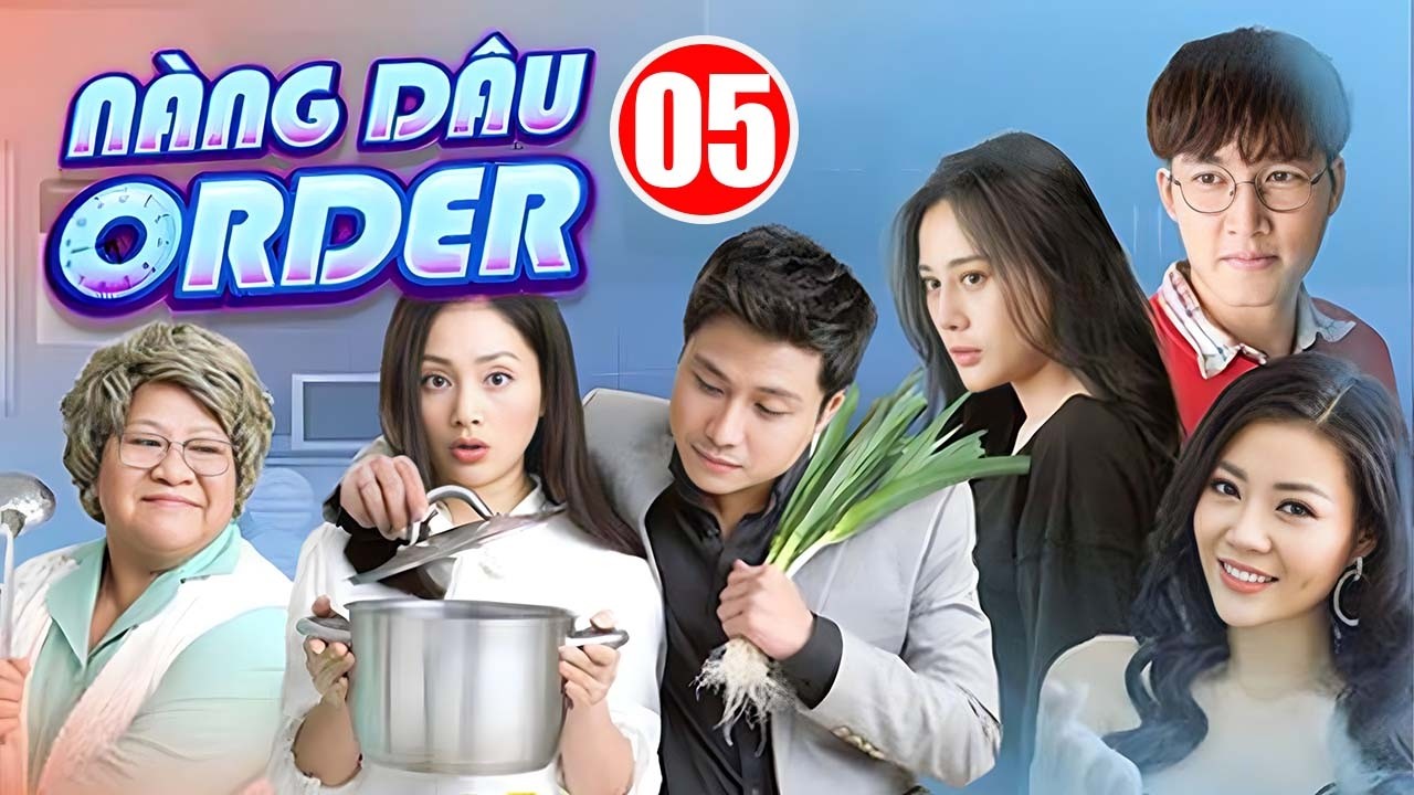 Nàng Dâu ORDER - Tập 5 | Lan Phương, Thanh Sơn | Phim Bộ Truyền Hình Việt Nam Hay Nhất