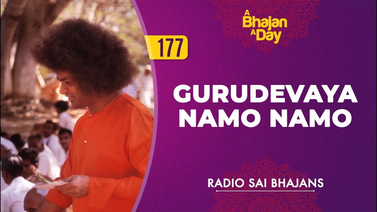177 - Gurudevaya Namo Namo | Radio Sai Bhajans
