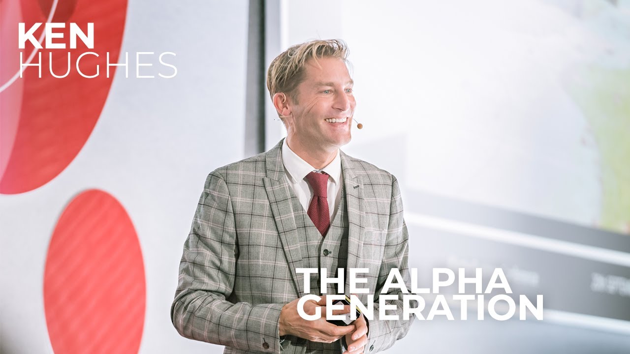 The Alpha Generation. Ken Hughes, International Keynote Speaker