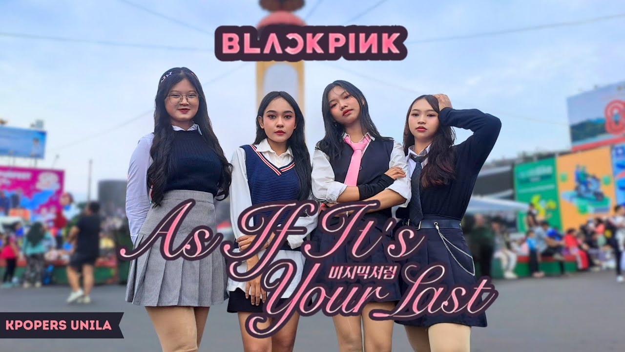 [KPOP IN PUBLIC] BLACKPINK (블랙핑크) - AS IF IT'S YOUR LAST (마지막처럼)