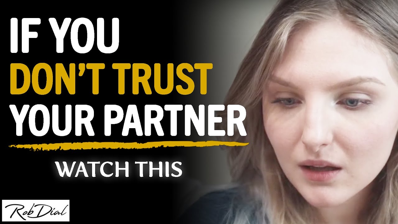 When Your Partner DOESN'T TRUST YOU Remember THIS...| Rob Dial
