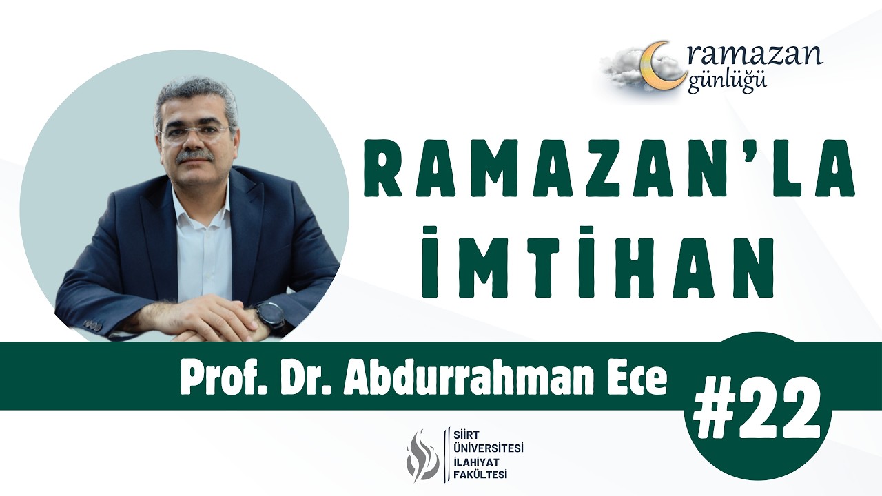 Prof. Dr. Abdurrahman Ece - Ramazan’la İmtihan | Ramazan Günlüğü #22