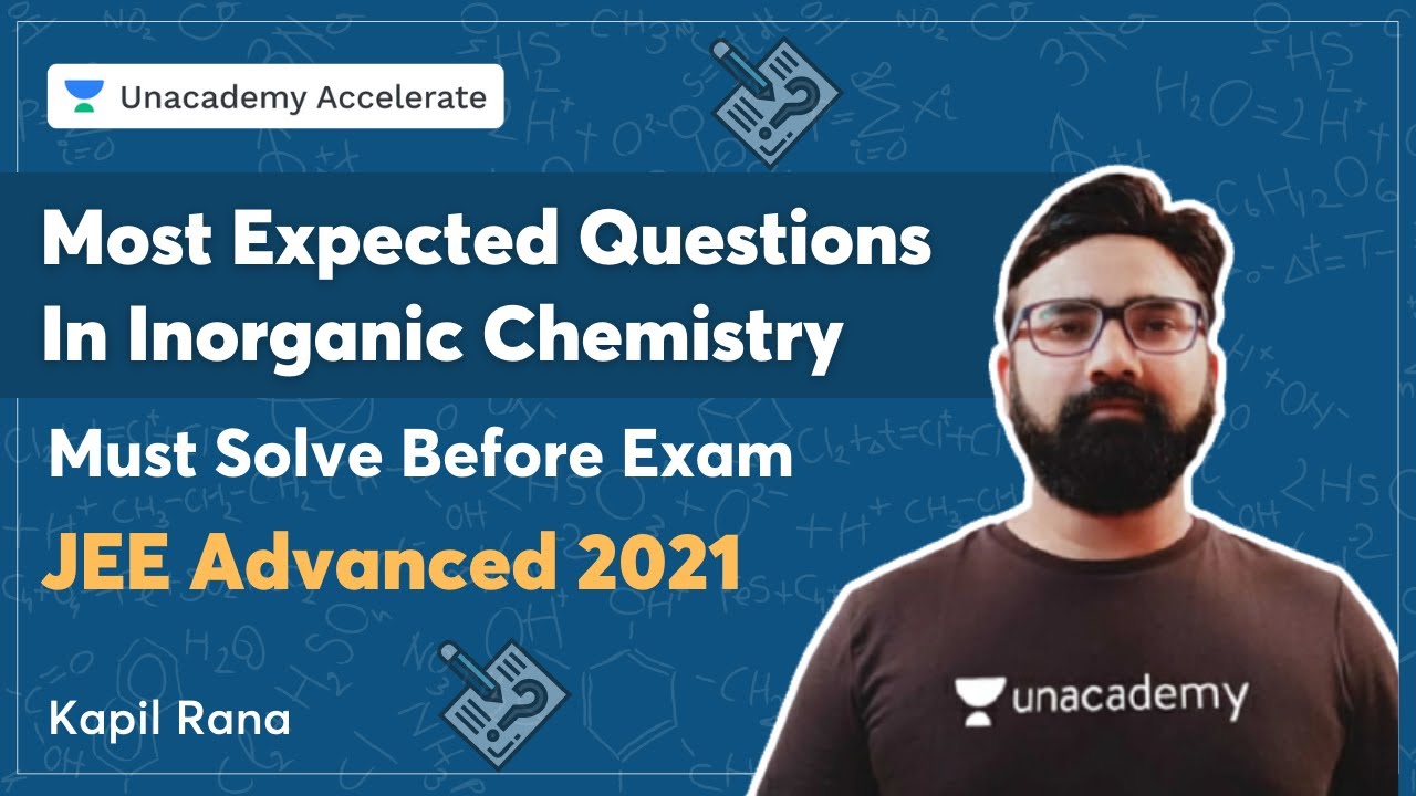 JEE Advanced 2021 Most Expected Questions In Inorganic Chemistry | Must Solve Before Exam | Kapil