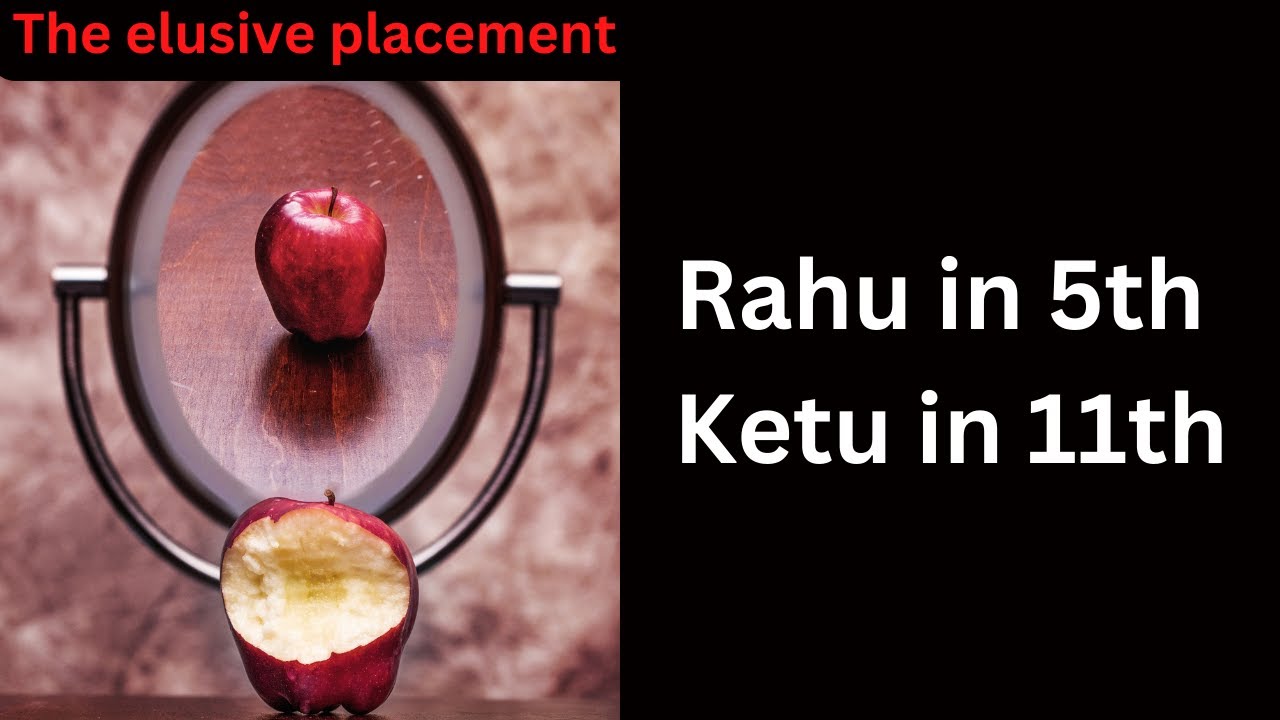 rahu in 5th ketu in 11th house