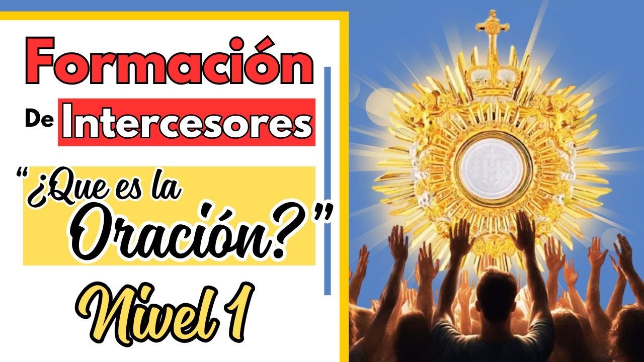 Ep. 2 | Formación para intercesores | ¿Qué es la Oración? | Nivel 1