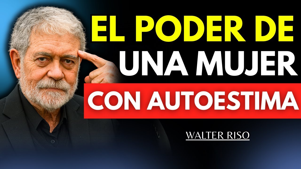 El Poder de una Mujer con Autoestima y Amor Propio - Walter Riso