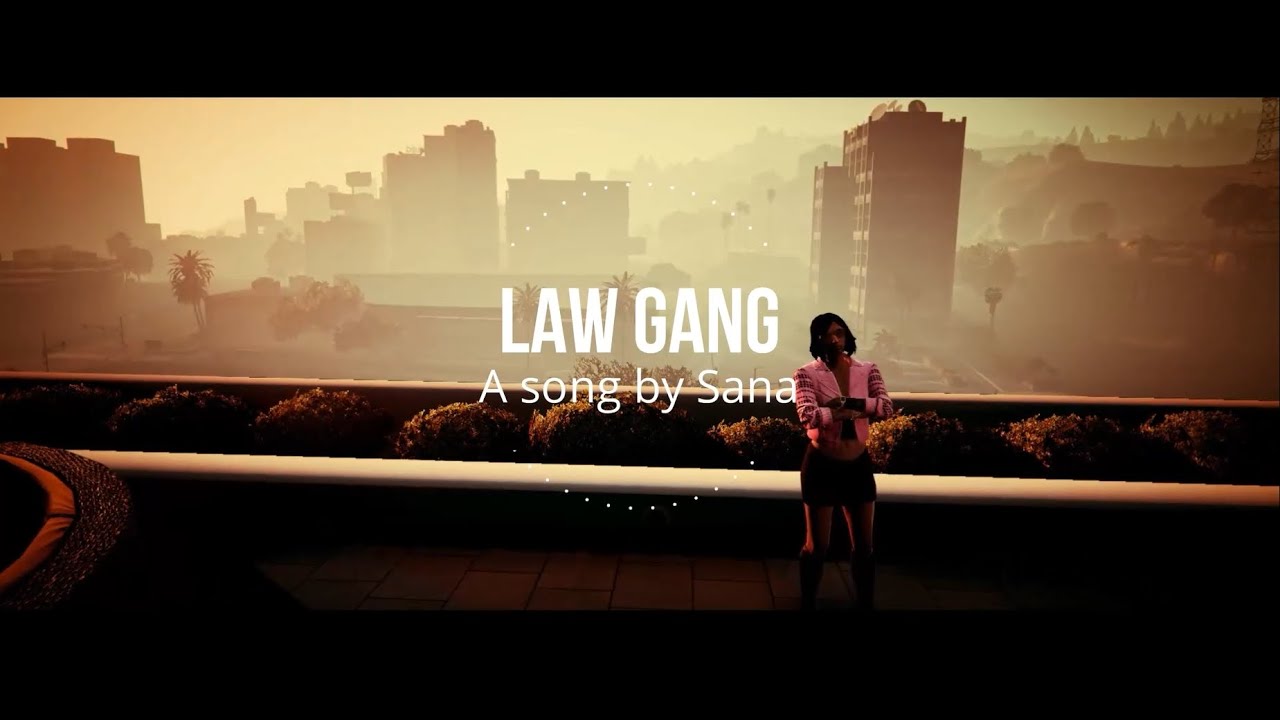 LAW GANG - Song by Sana | Music Video