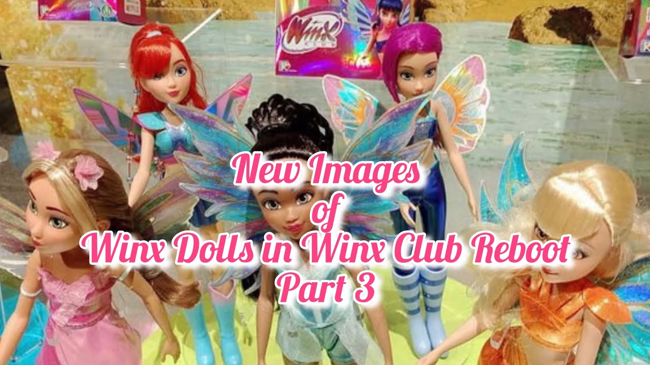NEWS | New Images of Winx Dolls in Winx Club Reboot | In their transformation | Part 3