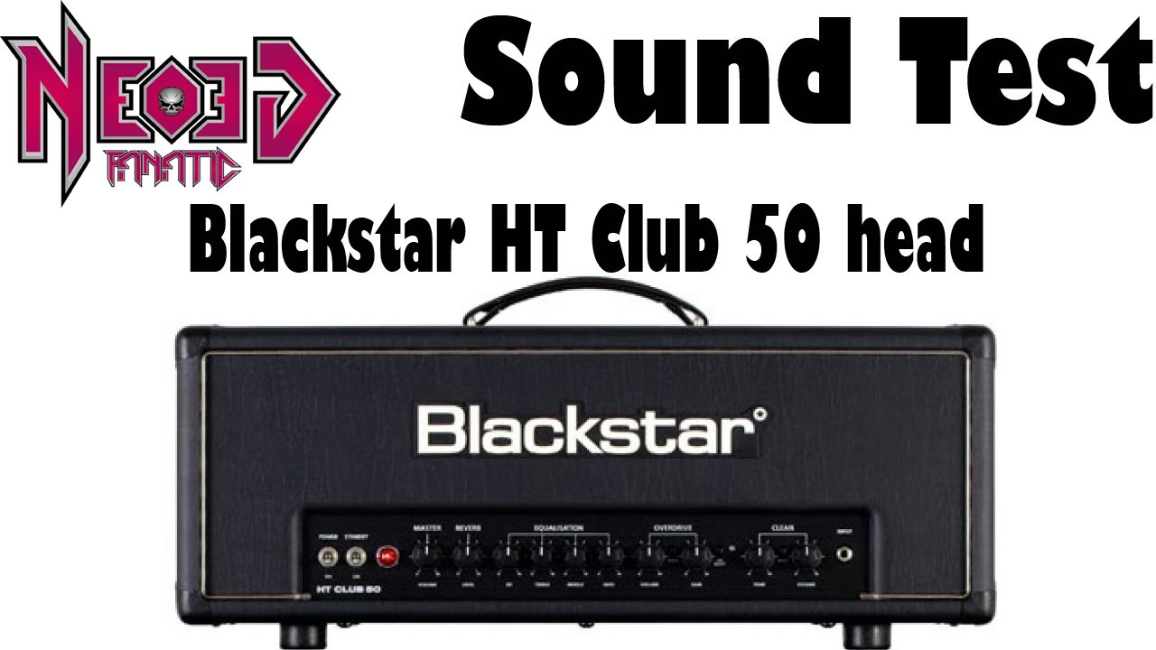 Blackstar HT Club 50 sound test - Neogeofanatic