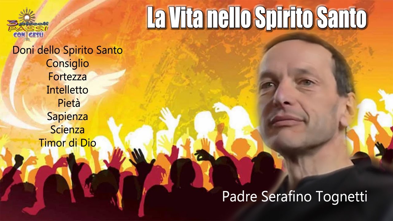 La Vita nello Spirito Santo - Padre Serafino Tognetti - 3 Piccoli Passi con Gesù
