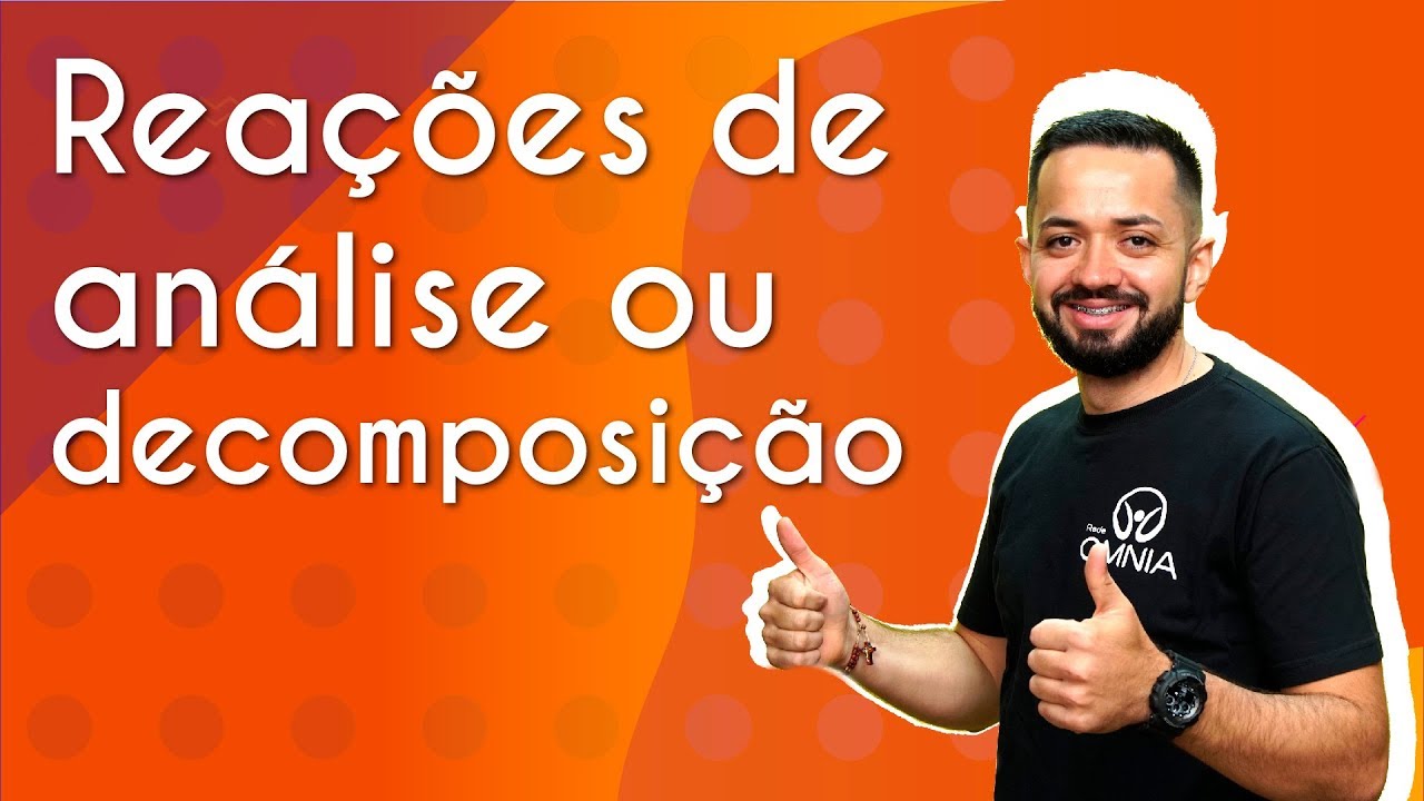 Reações de análise ou decomposição - Brasil Escola