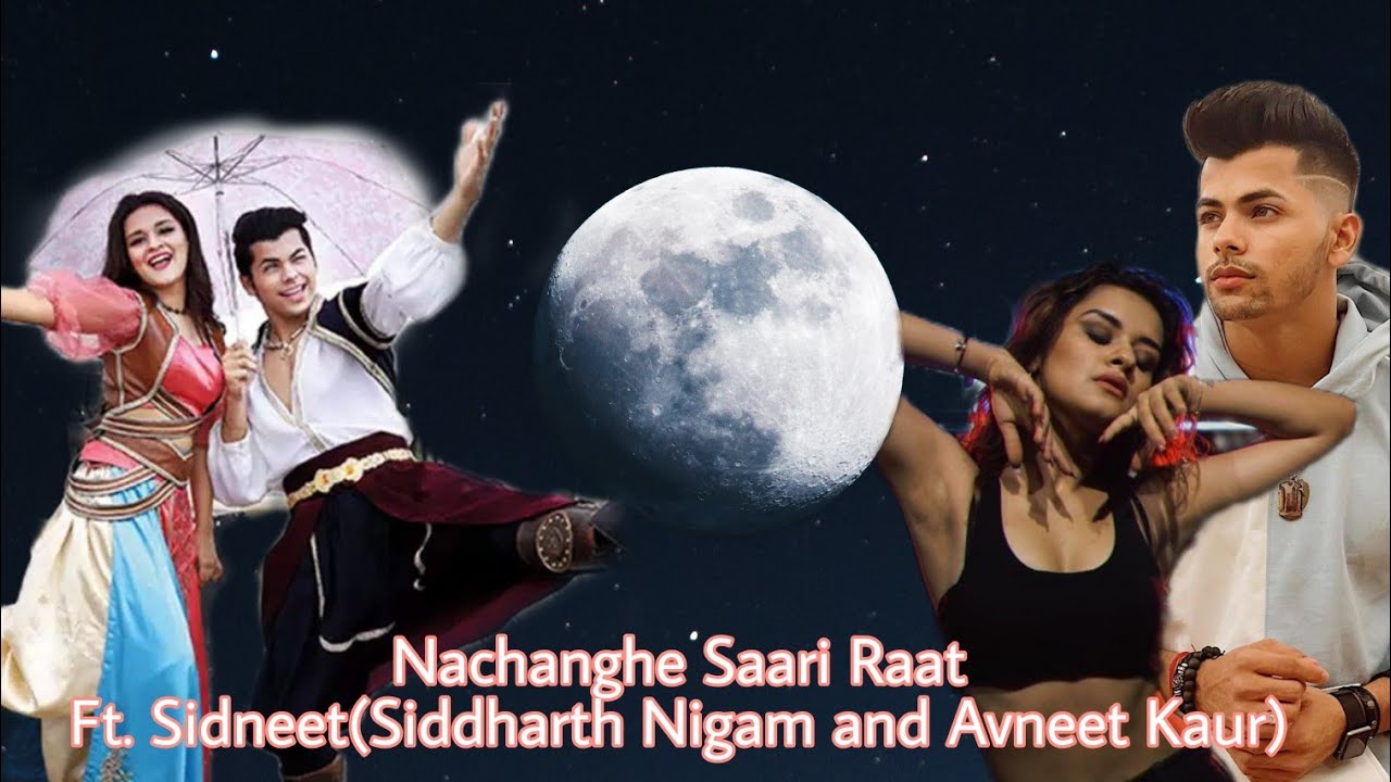 || Nachange Saari Raat || Siddharth Nigam || Avneet Kaur || Sidneet VM ||