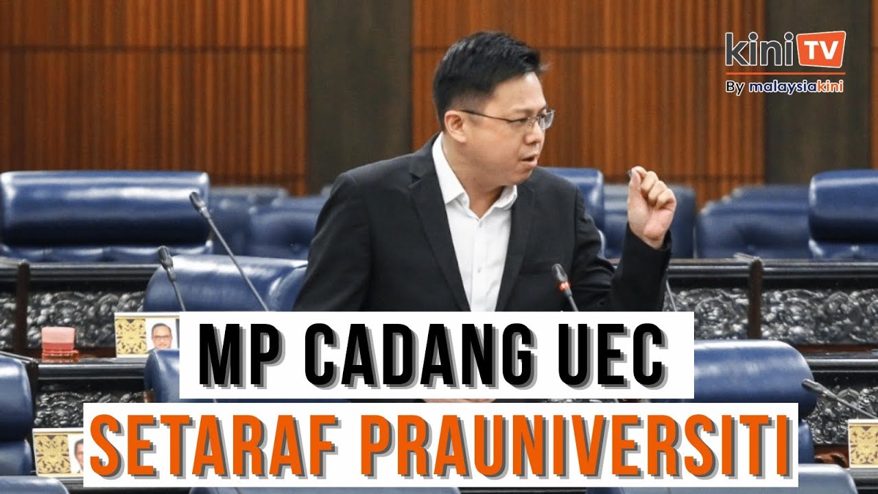 MP cadang UEC dianggap setaraf prauniversiti