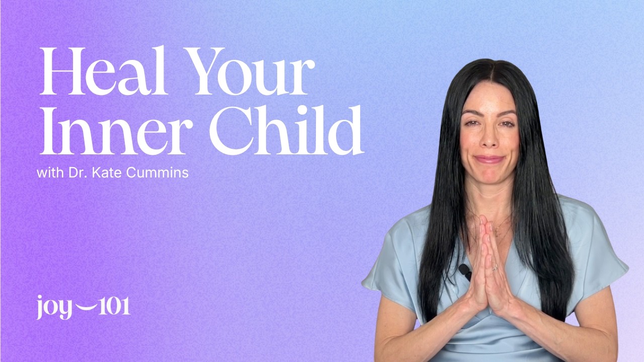 Reconnect with Your Inner Child | Joy 101