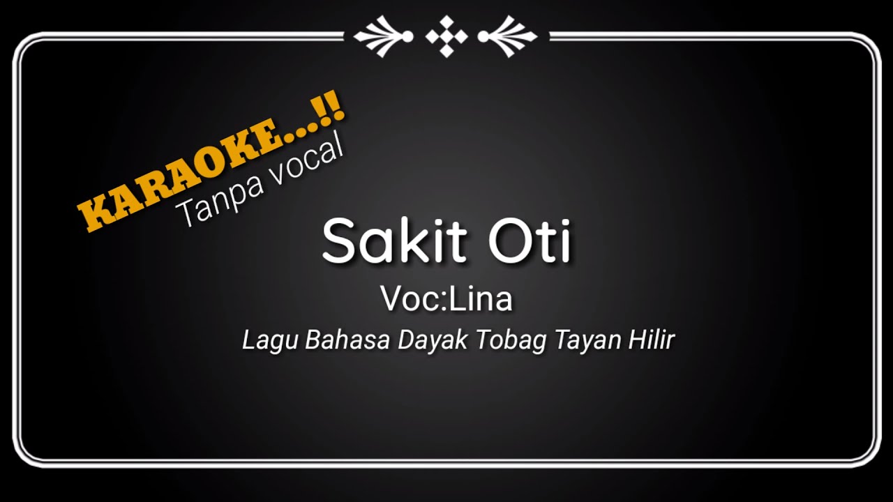Karoke tanpa vocal- Lina sakit Oti - Lagu bahasa Dayak Tobag Tayan Hilir