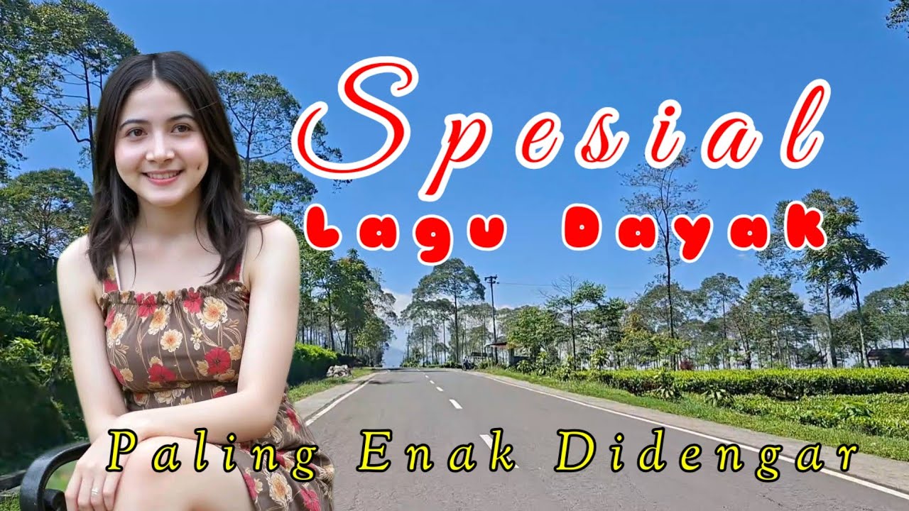 Lagu Dayak Paling Populer Dan Enak Didengar