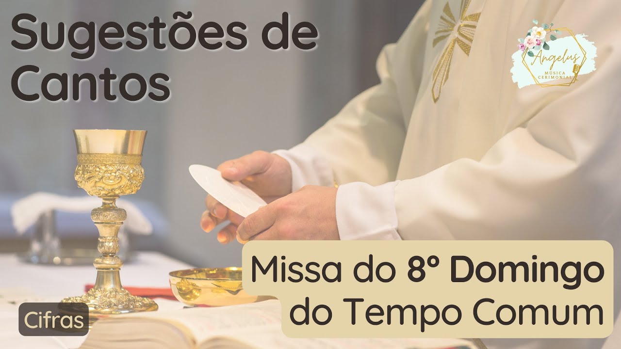 Sugestões de Cantos / Músicas | Missa do 8º Domingo do Tempo Comum | 2022 | Ano C | Liturgia