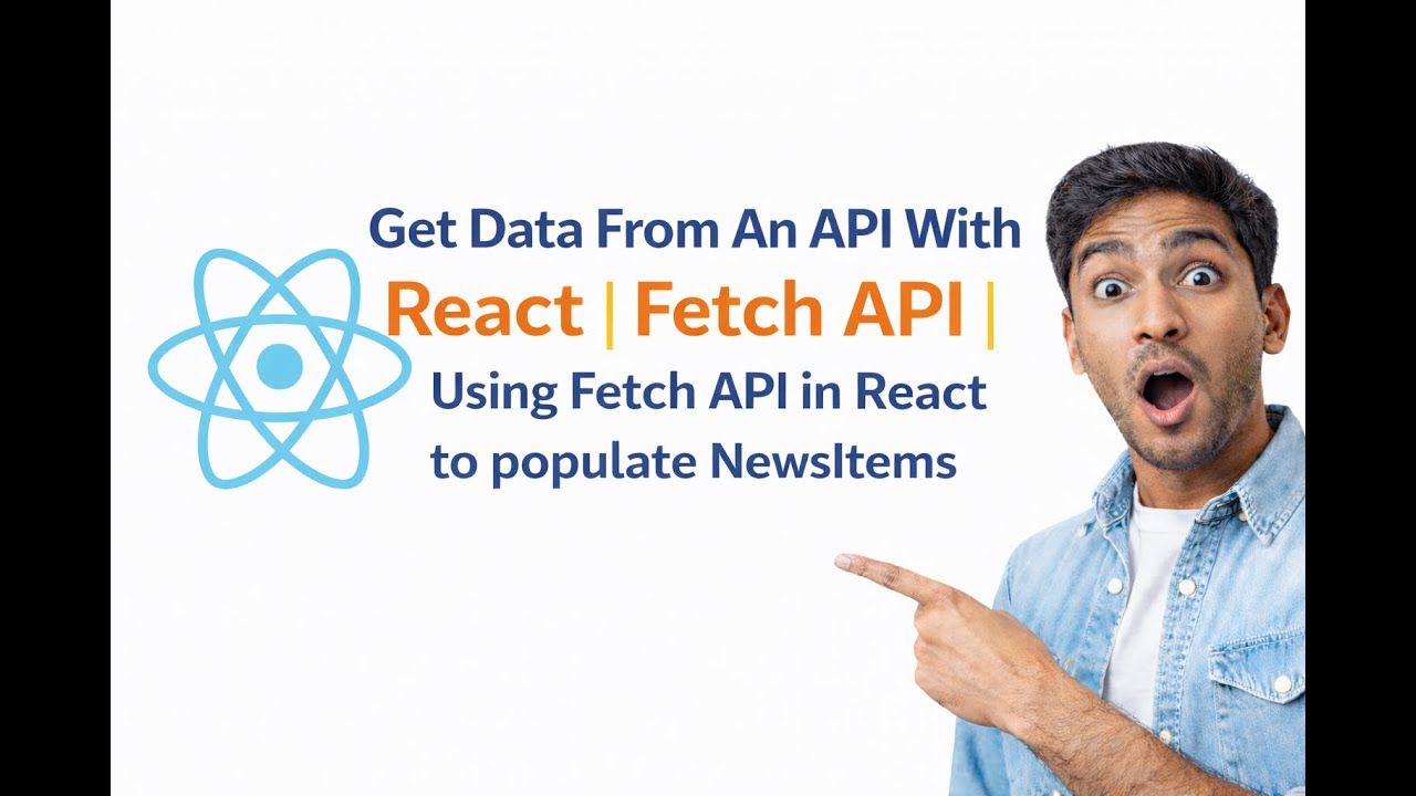 reactjs:Get Data From An API With React | Fetch API | Using Fetch API in React to populate NewsItems