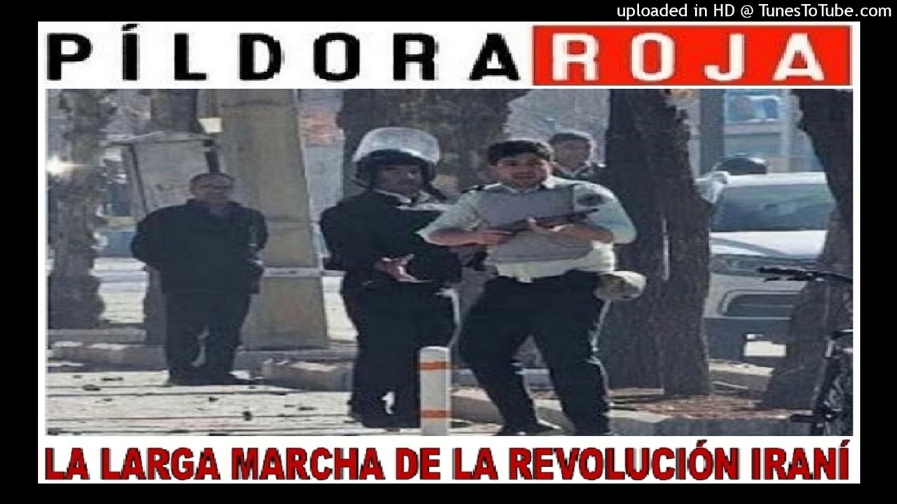 Píldora Roja - La larga marcha de la revolución iraní