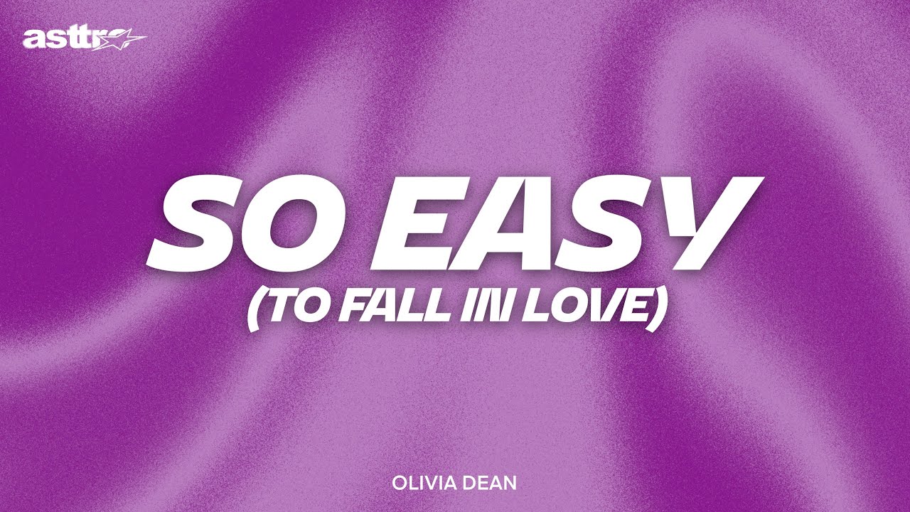 SO EASY (TO FALL IN LOVE) - OLIVIA DEAN