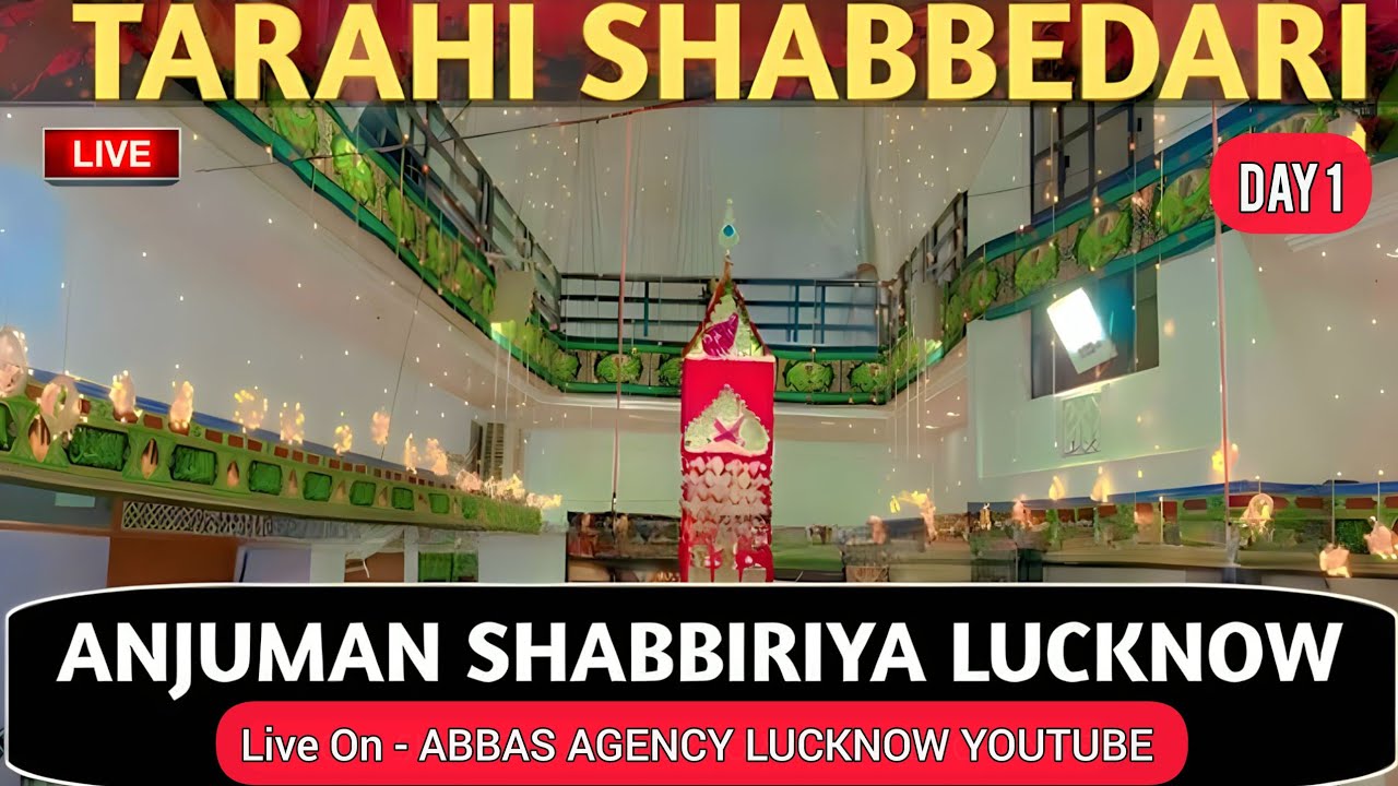 🔴 Live | Tarahi Shabbedari | Day 1 | Anjuman-e-Shabbiriya | Sheesh Mahal, Husainabad Lucknow