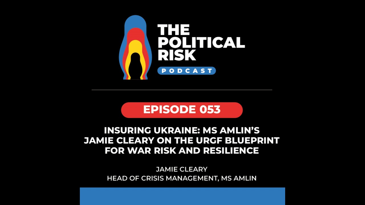 Insuring Ukraine: MS Amlin’s URGF blueprint for war risk and resilience