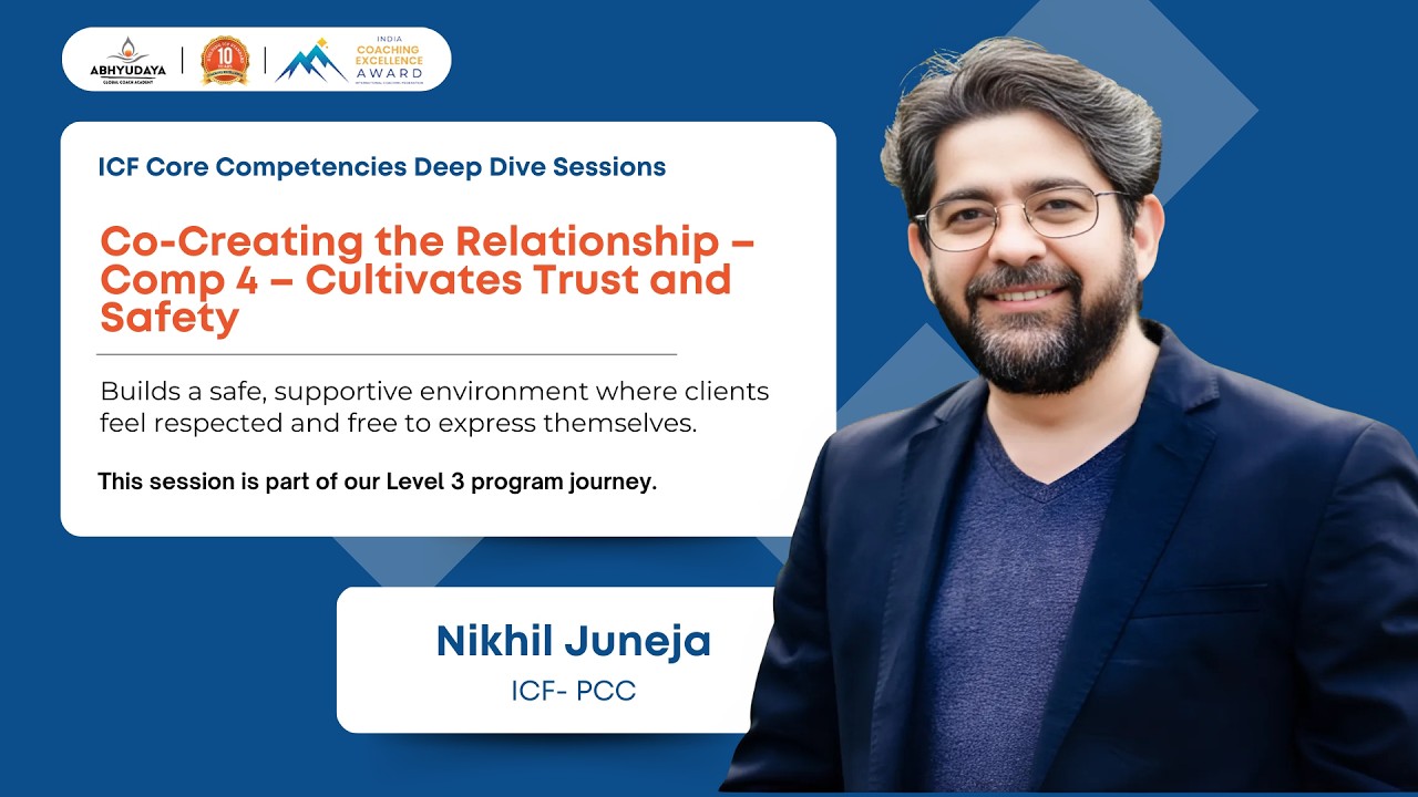 Co-Creating the Relationship | ICF Comp 4 : Cultivates Trust and Safety by Nikhil Juneja