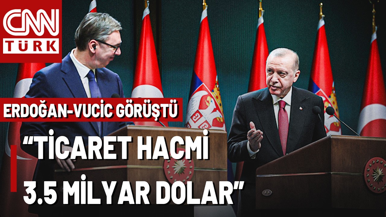 🚨Cumhurbaşkanı Erdoğan ve Vucic'ten Ortak Açıklama! Erdoğan: Ticaret Hacmi 3.5 Milyar Dolar