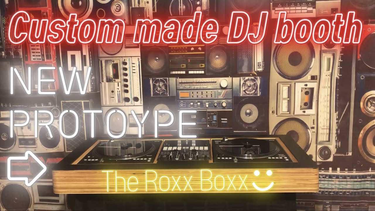 NEW Custom DJ booth (The Roxx Boxx)