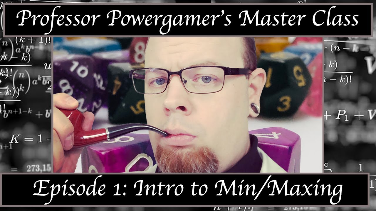 Professor Powergamer's Master Class: Intro to Min/Maxing