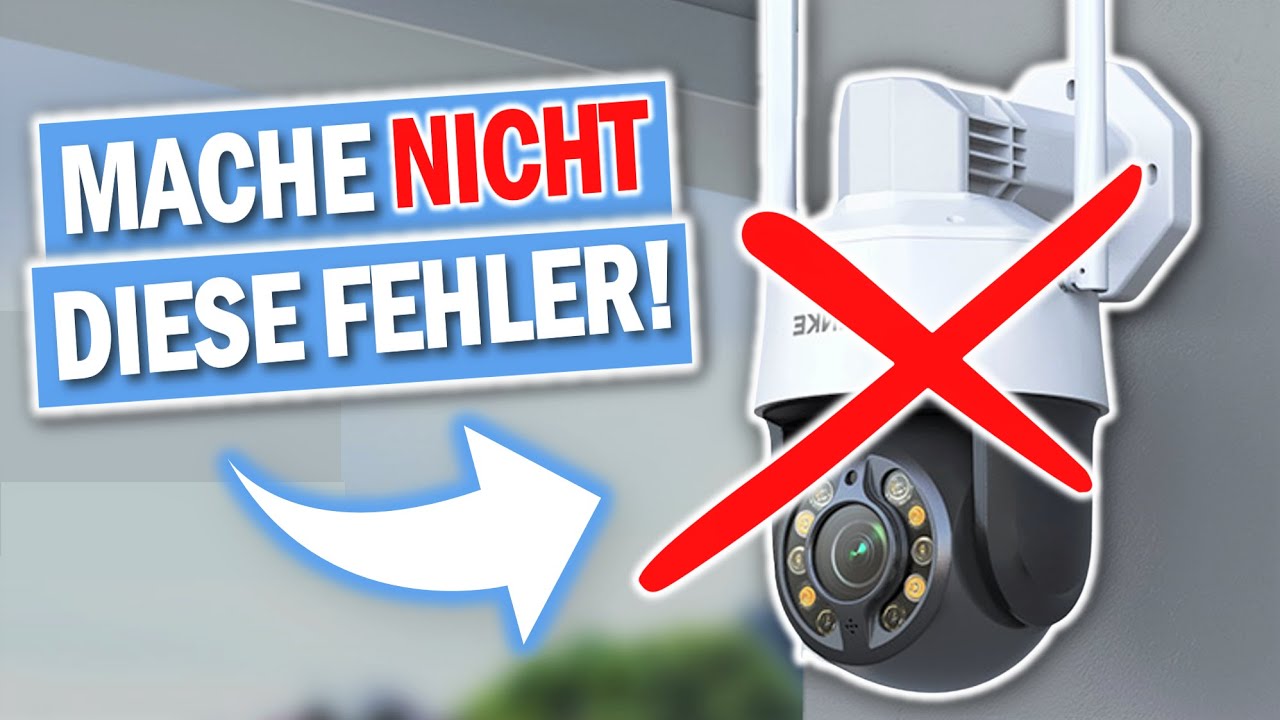 ÜBERWACHUNGSKAMERAS: Bitte mache nicht DIESE Fehler!