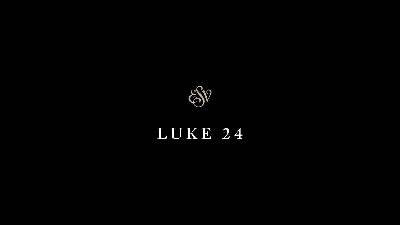 Luke 24 - English Standard Version (ESV)