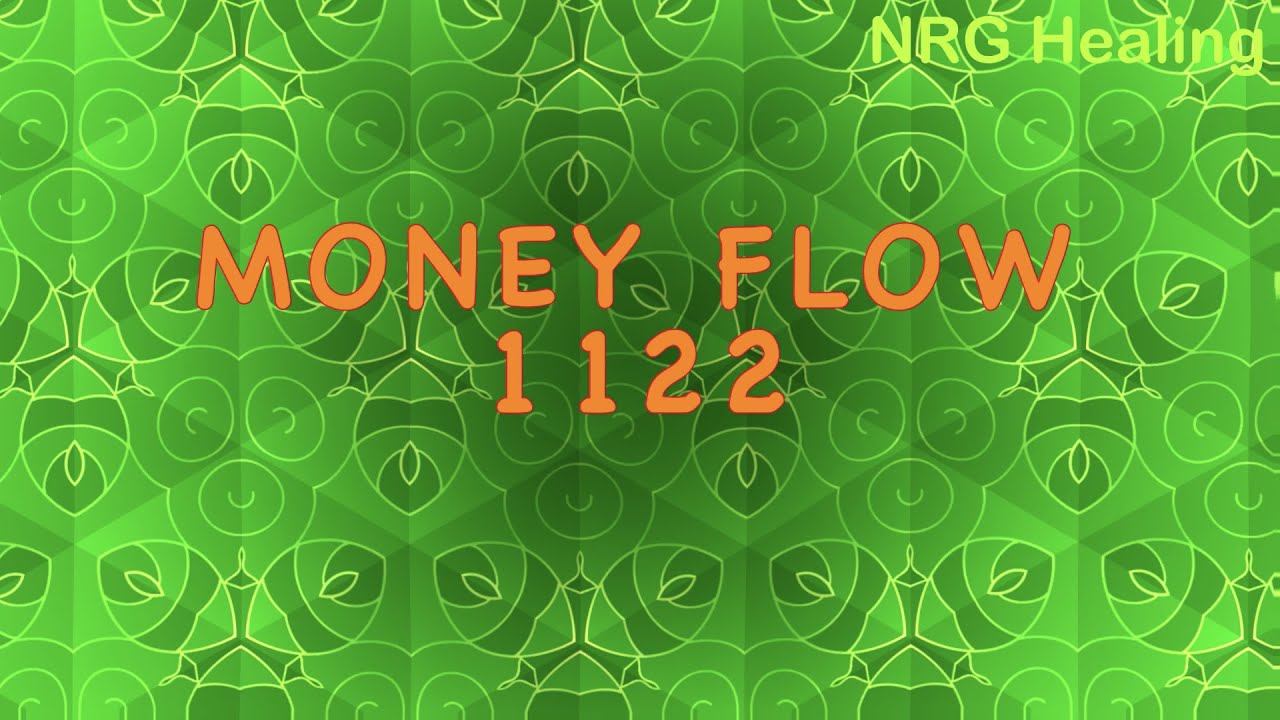 Money Flow / Sacred code 1122 / Money Flow frequency 1122 Hz
