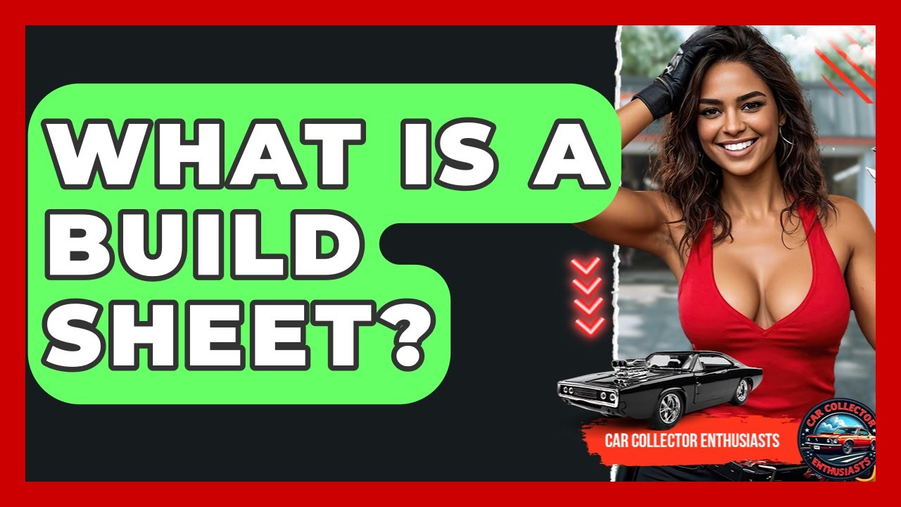 What Is A Build Sheet? - Car Collector Enthusiasts