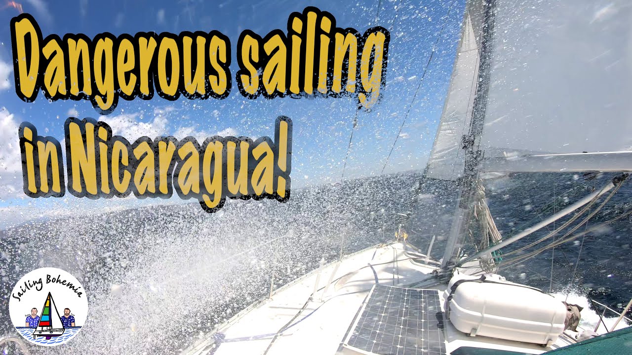Dangerous sailing in Nicaragua! Sailing Bohemia Ep.93