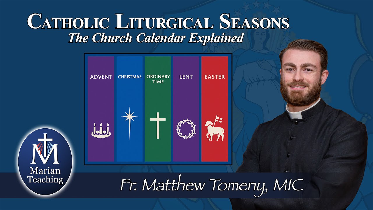Liturgical Seasons: The Church Calendar Explained - Marian Teaching