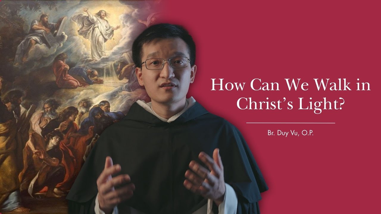 How Can We Walk in Christ&rsquo;s Light? | Dominican Friar Reflects on Sunday&rsquo;s Gospel